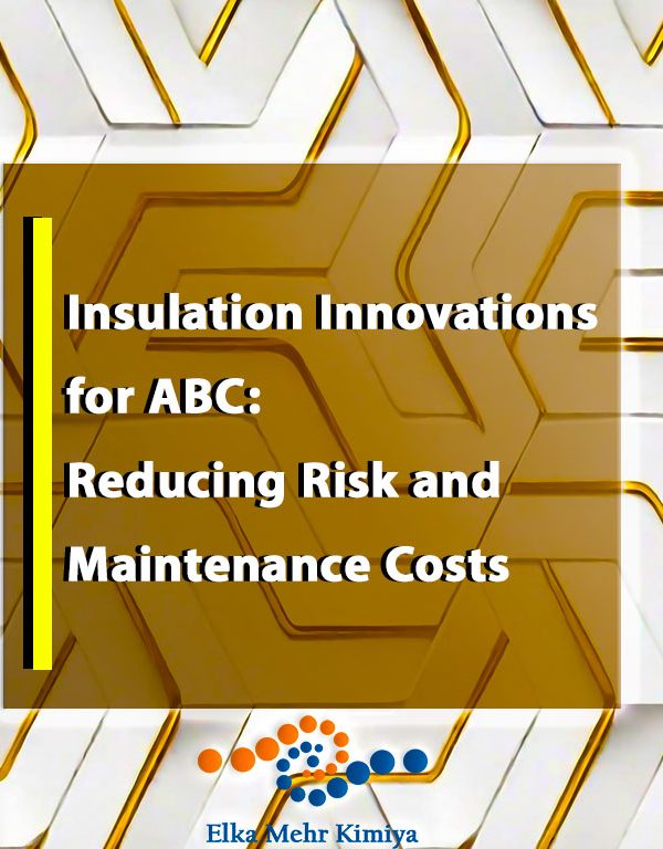 Insulation Innovations for ABC: Reducing Risk and Maintenance Costs