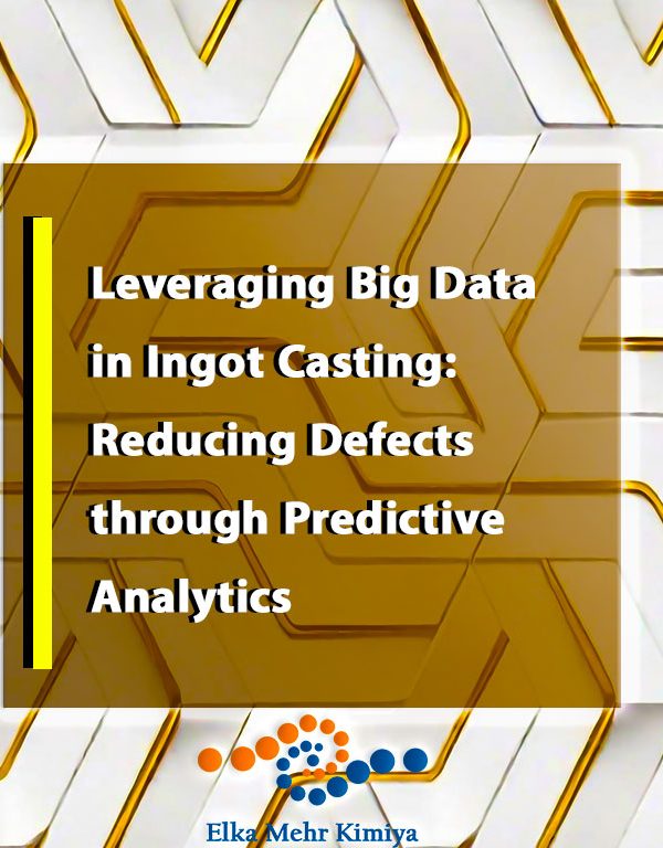 Leveraging Big Data in Ingot Casting: Reducing Defects through Predictive Analytics