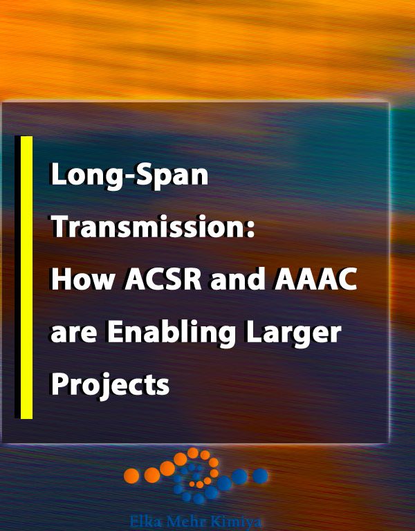 Long-Span Transmission: How ACSR and AAAC are Enabling Larger Projects