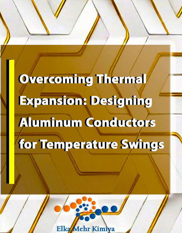 Overcoming Thermal Expansion: Designing Aluminum Conductors for Temperature Swings