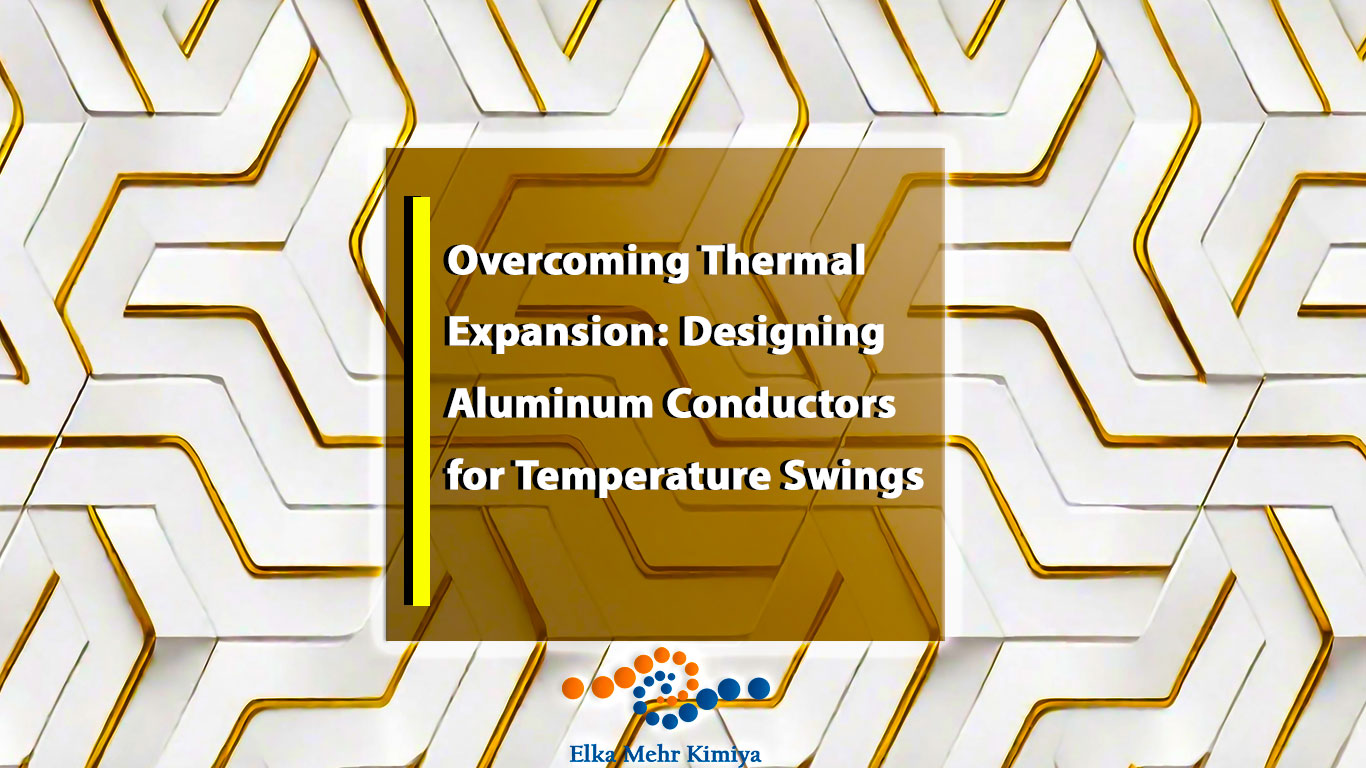 Overcoming Thermal Expansion: Designing Aluminum Conductors for Temperature Swings