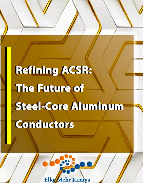 Refining ACSR: The Future of Steel-Core Aluminum Conductors