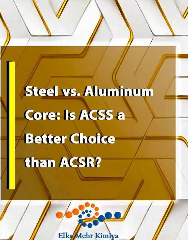 Steel vs. Aluminum Core: Is ACSS a Better Choice than ACSR?