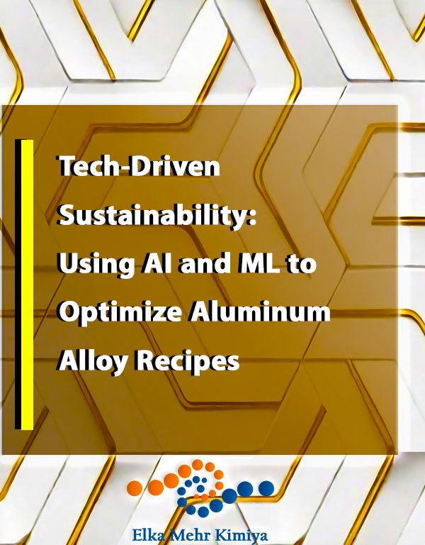 Tech-Driven Sustainability: Using AI and ML to Optimize Aluminum Alloy Recipes