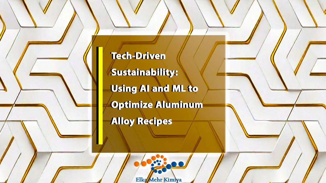 Tech-Driven Sustainability: Using AI and ML to Optimize Aluminum Alloy Recipes