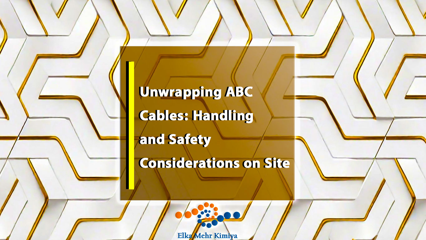 Unwrapping ABC Cables: Handling and Safety Considerations on Site