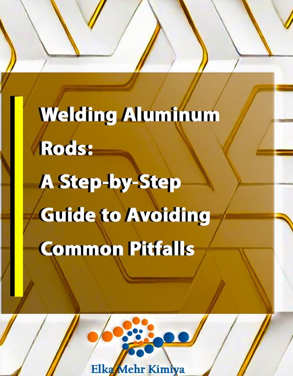 Welding Aluminum Rods: A Step-by-Step Guide to Avoiding Common Pitfalls