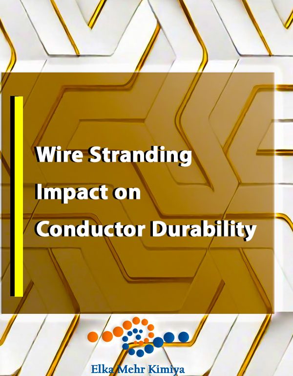 Wire Stranding Impact on Conductor Durability