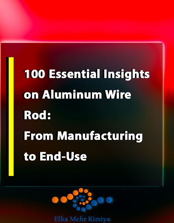 100 Essential Insights on Aluminum Wire Rod: From Manufacturing to End-Use