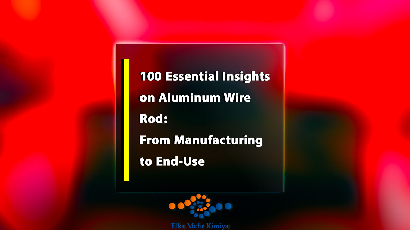 100 Essential Insights on Aluminum Wire Rod: From Manufacturing to End-Use