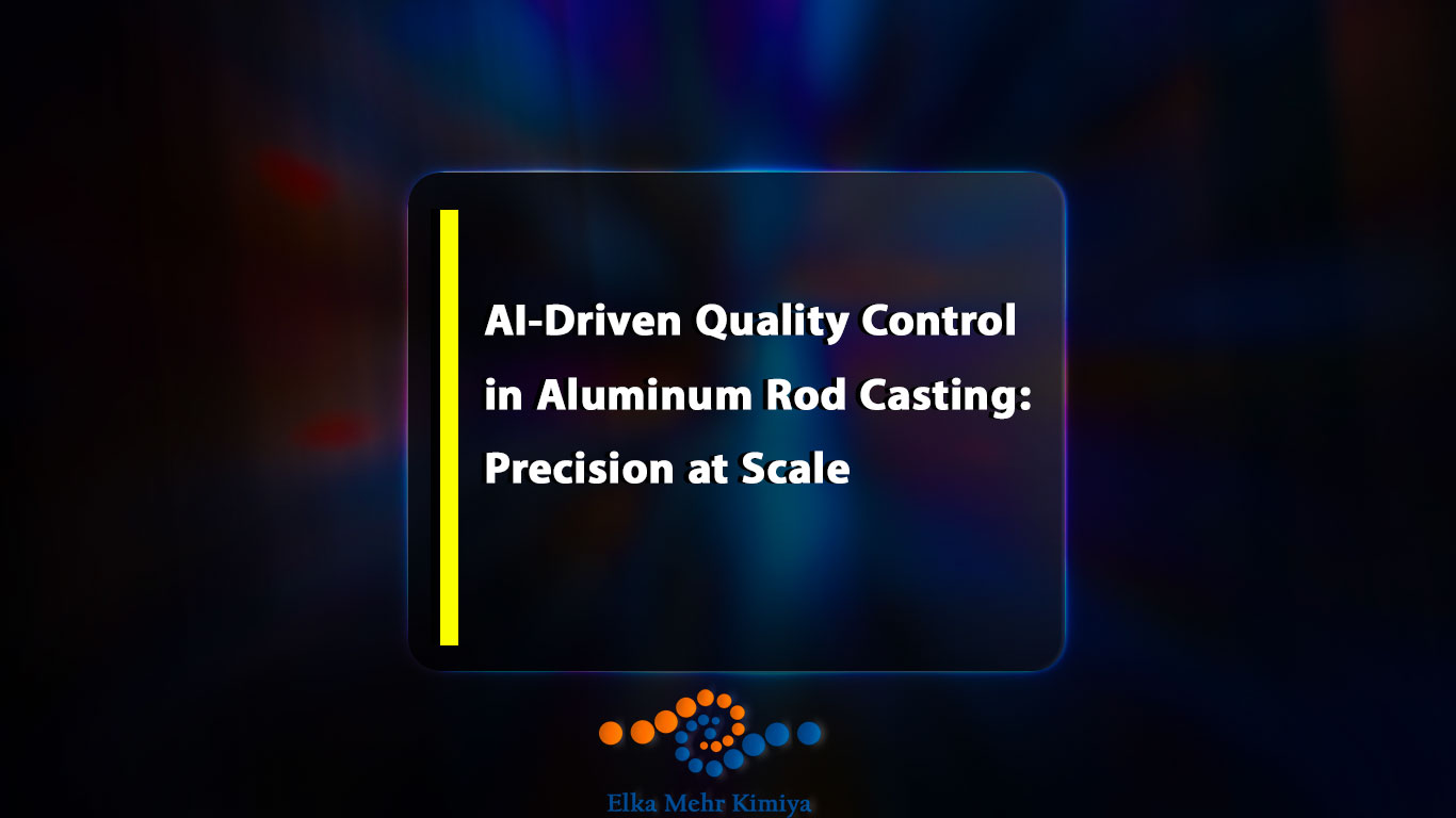 AI-Driven Quality Control in Aluminum Rod Casting