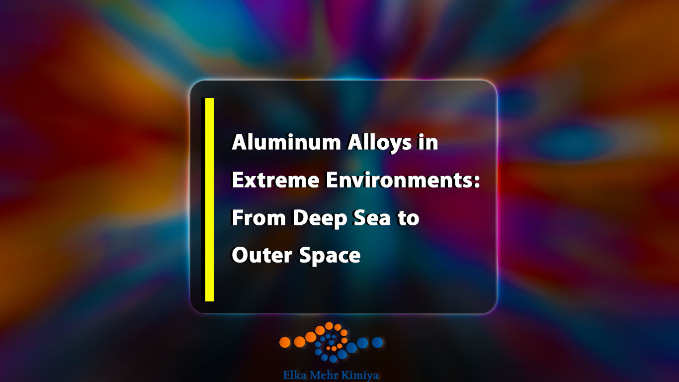 Aluminum Alloys in Extreme Environments: From Deep Sea to Outer Space
