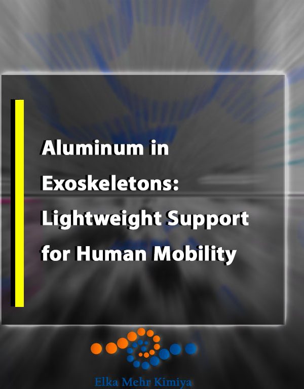 Aluminum in Exoskeletons: Lightweight Support for Human Mobility