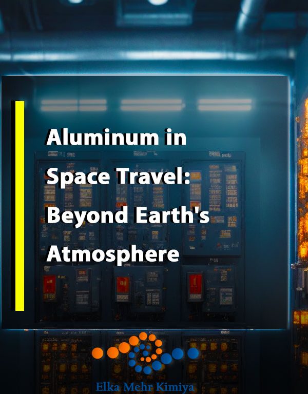 Aluminum in Space Travel: Beyond Earth's Atmosphere
