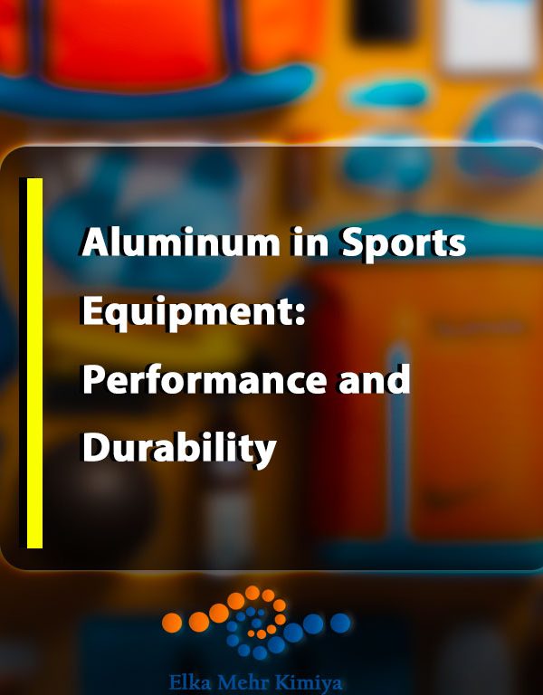 Aluminum in Sports Equipment: Performance and Durability