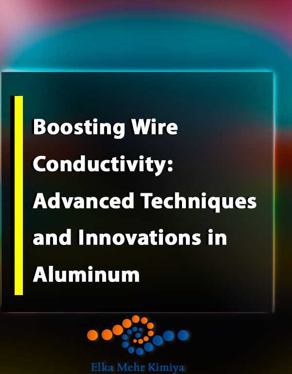 Boosting Wire Conductivity: Advanced Techniques and Innovations in Aluminum