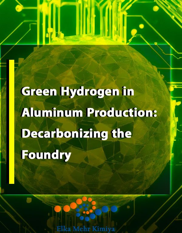 Green Hydrogen in Aluminum Production: Decarbonizing the Foundry
