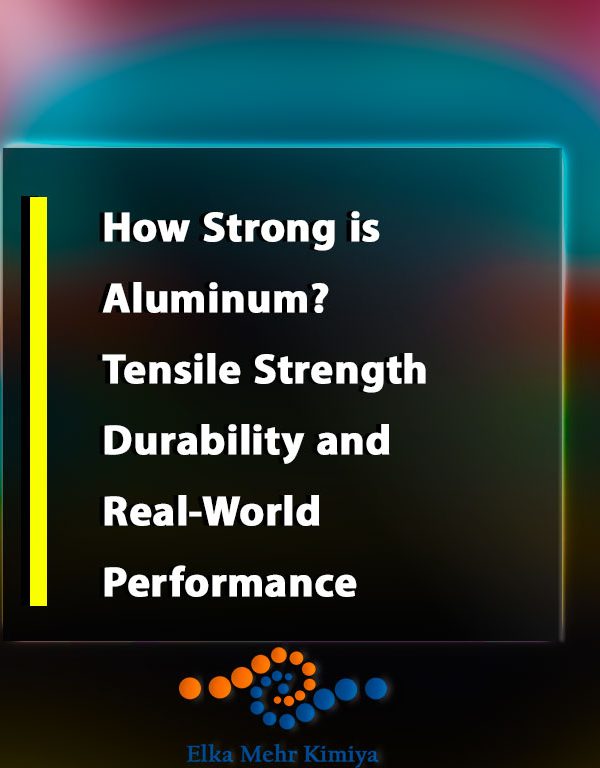 How Strong is Aluminum? Tensile Strength, Durability, and Real-World Performance