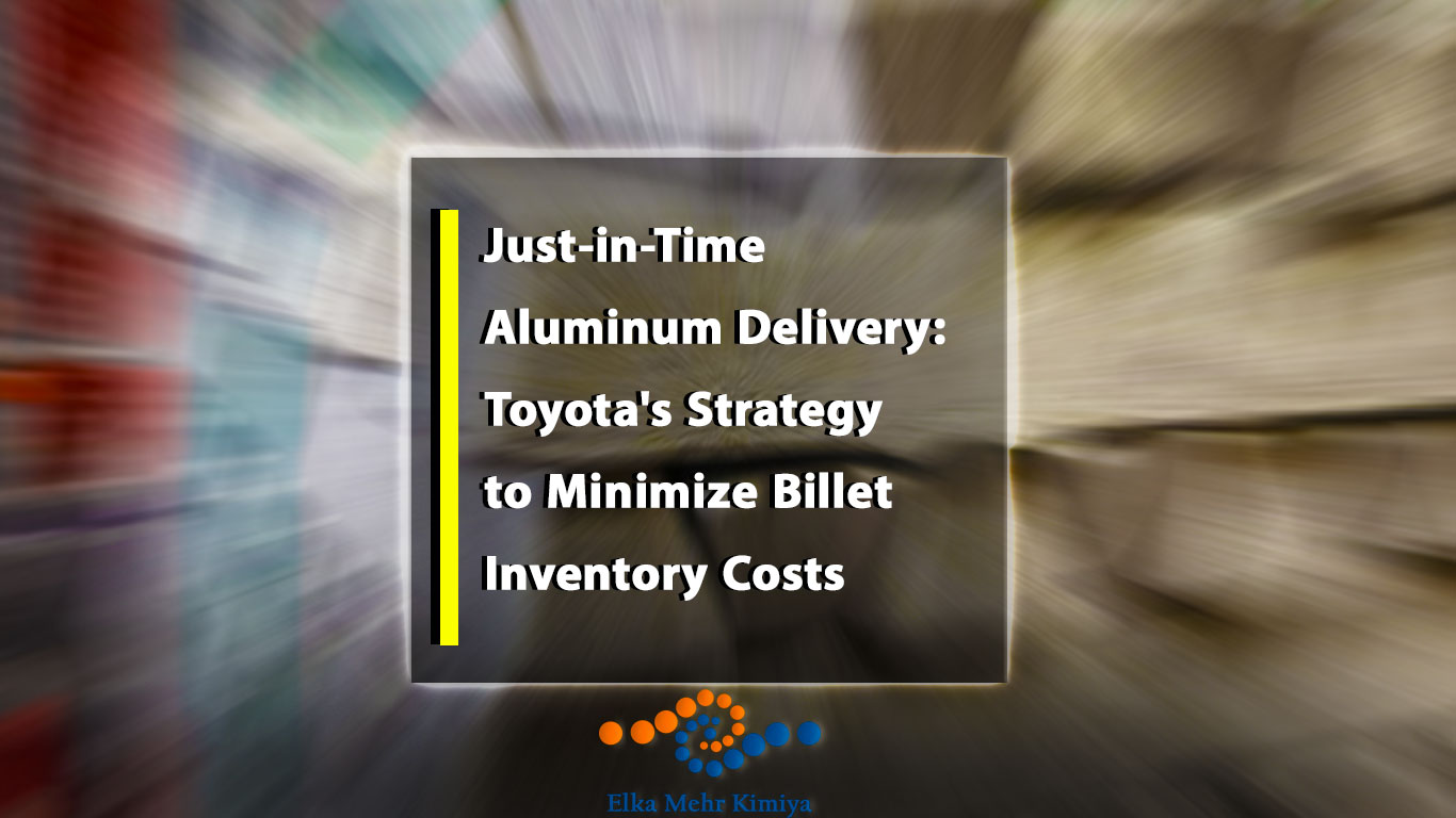 Just-in-Time Aluminum Delivery: Toyota's Strategy to Minimize Billet Inventory Costs