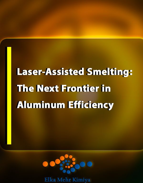 Laser-Assisted Smelting: The Next Frontier in Aluminum Efficiency
