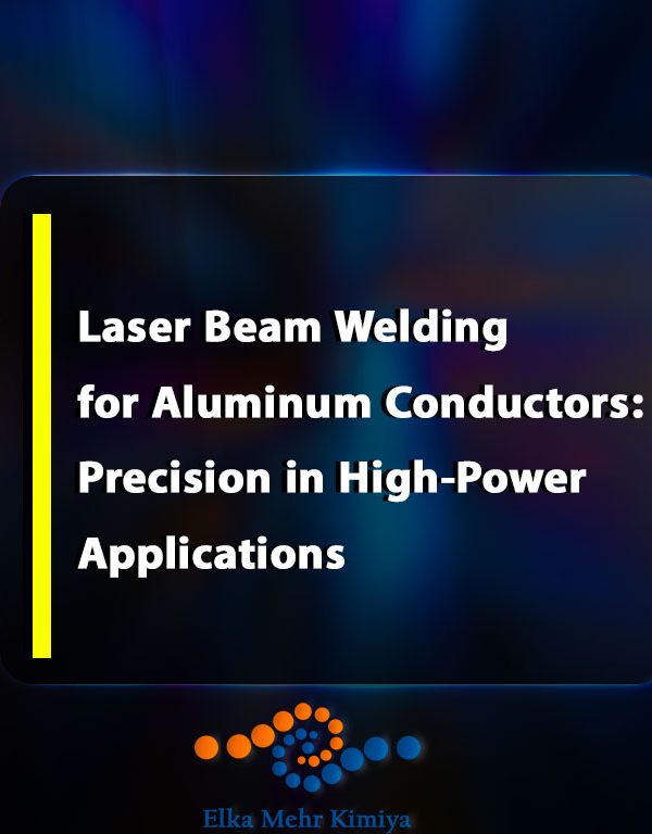 Laser Beam Welding for Aluminum Conductors: Precision in High-Power Applications