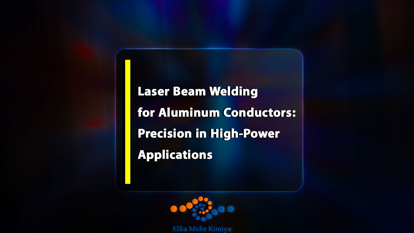 Laser Beam Welding for Aluminum Conductors: Precision in High-Power Applications