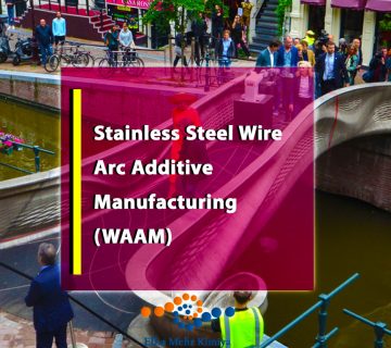 Stainless Steel Wire Arc Additive Manufacturing (WAAM): Skyscrapers’ Structural Nodes – MX3D’s Amsterdam Bridge Project Teardown