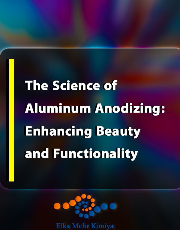 The Science of Aluminum Anodizing: Enhancing Beauty and Functionality