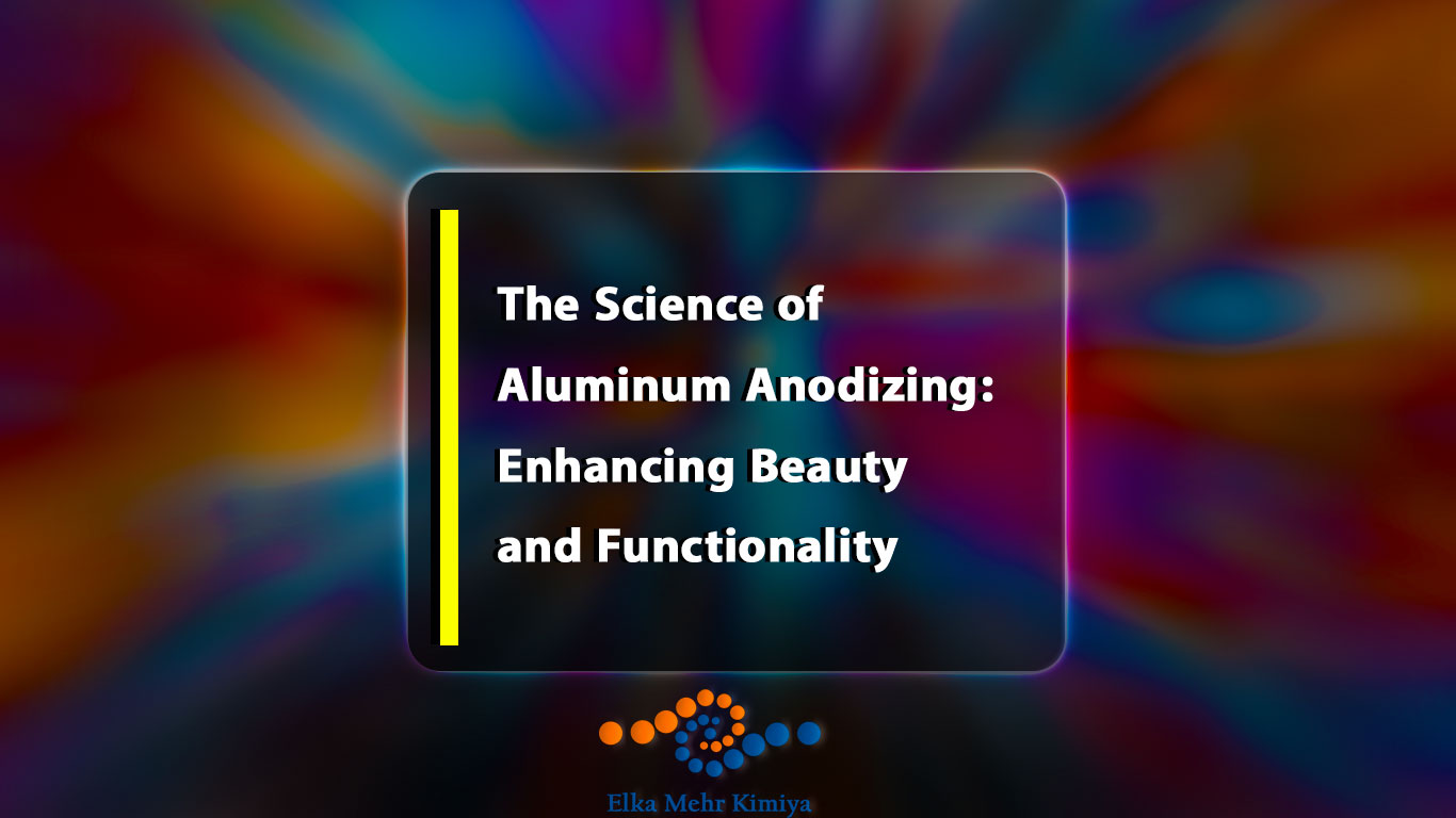 The Science of Aluminum Anodizing: Enhancing Beauty and Functionality