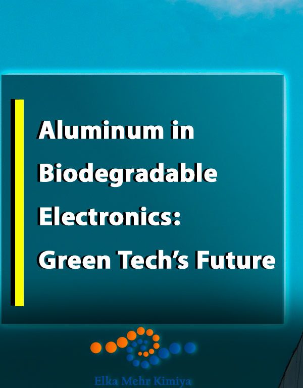 Aluminum in Biodegradable Electronics: Green Tech’s Future
