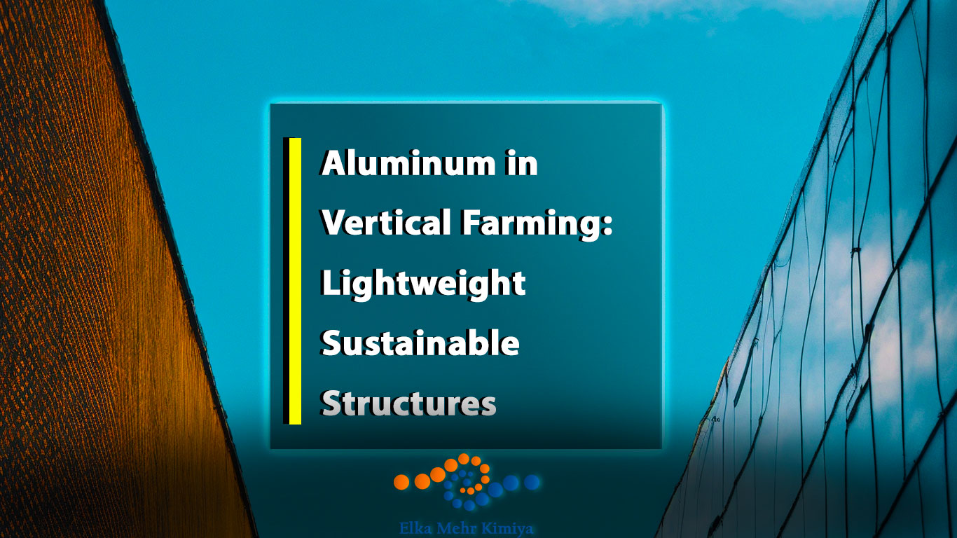 Aluminum in Vertical Farming: Lightweight, Sustainable Structures