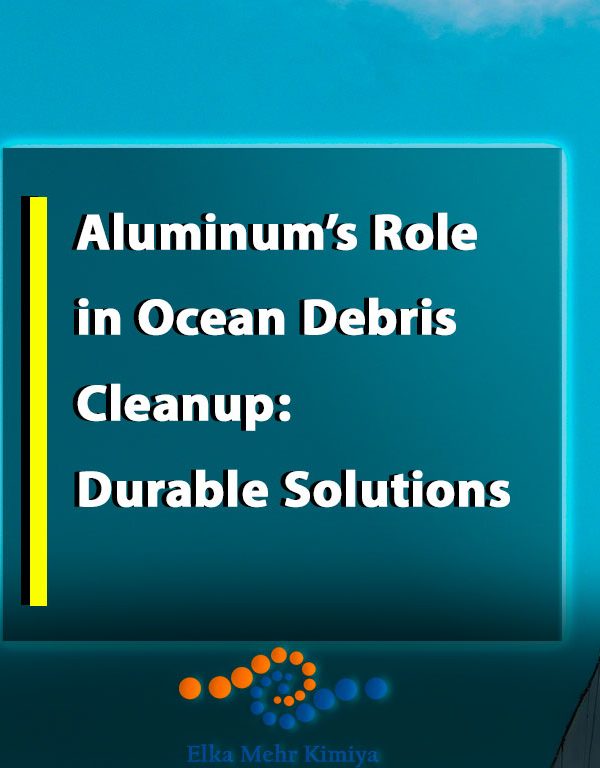 Aluminum’s Role in Ocean Debris Cleanup: Durable Solutions