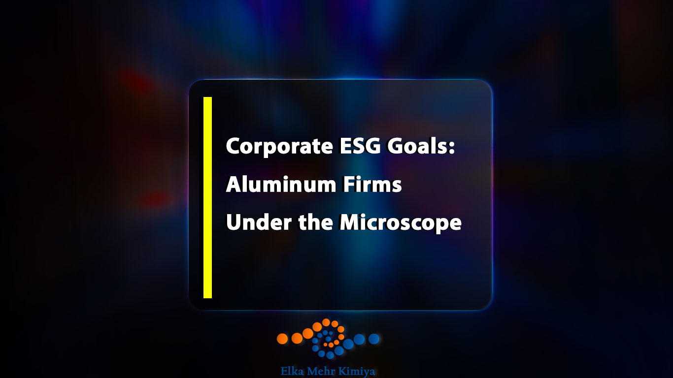 Corporate ESG Goals: Aluminum Firms Under the Microscope