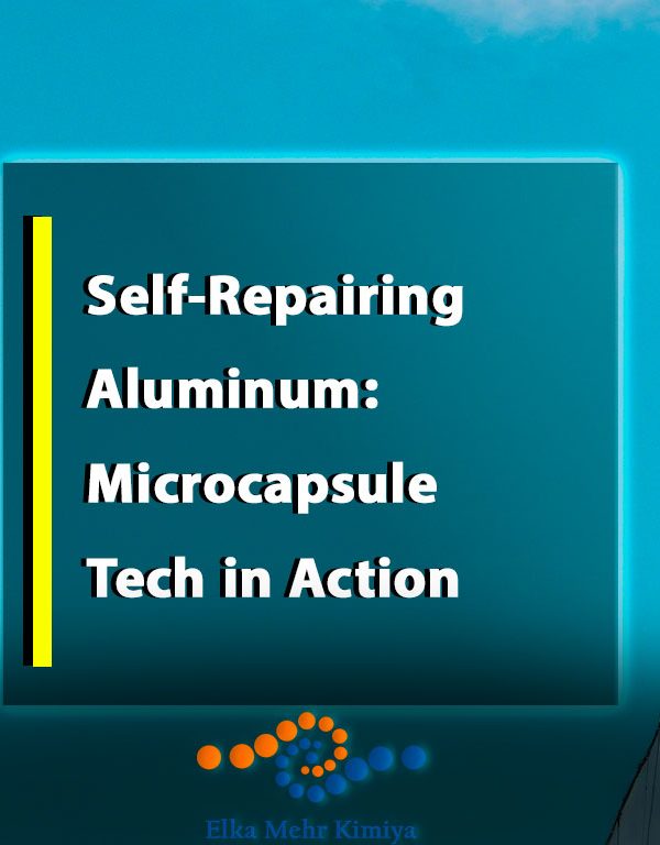 Self-Repairing Aluminum: Microcapsule Tech in Action