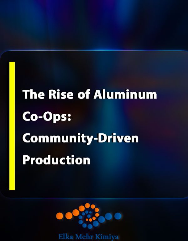 The Rise of Aluminum Co-Ops: Community-Driven Production