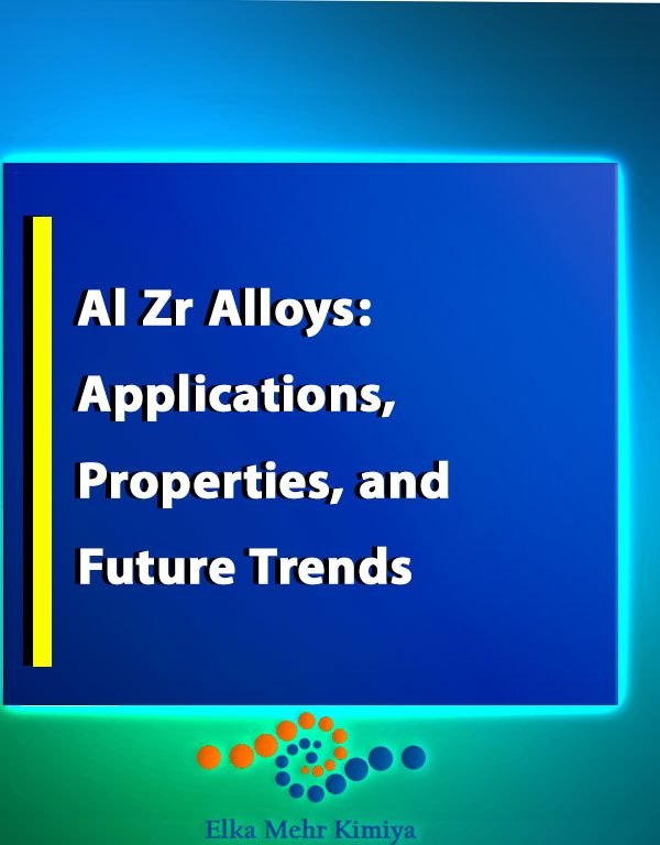 Al Zr Alloys: Applications, Properties, and Future Trends