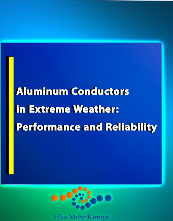 Aluminum Conductors in Extreme Weather: Performance and Reliability