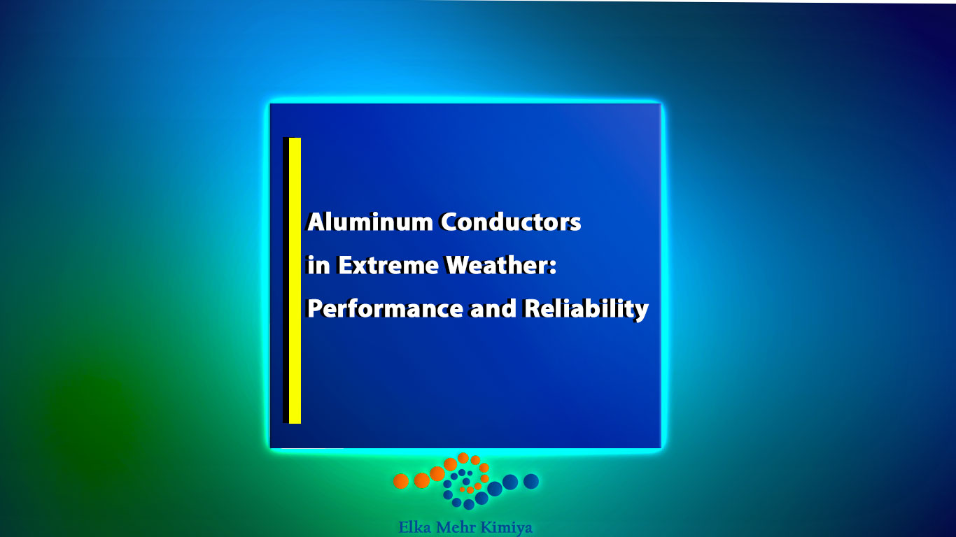 Aluminum Conductors in Extreme Weather: Performance and Reliability