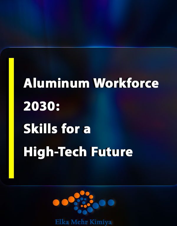 Aluminum Workforce 2030: Skills for a High-Tech Future