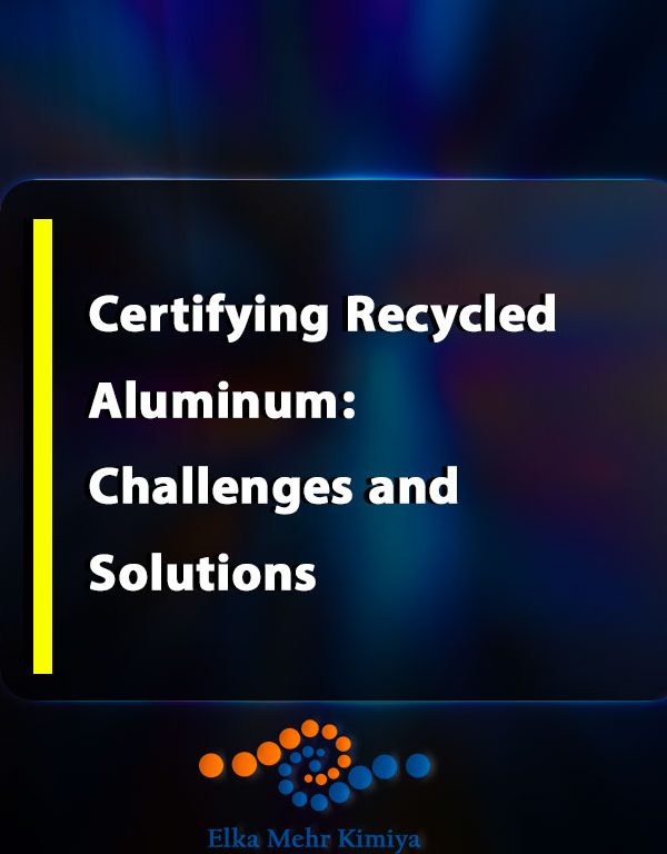 Certifying Recycled Aluminum: Challenges and Solutions