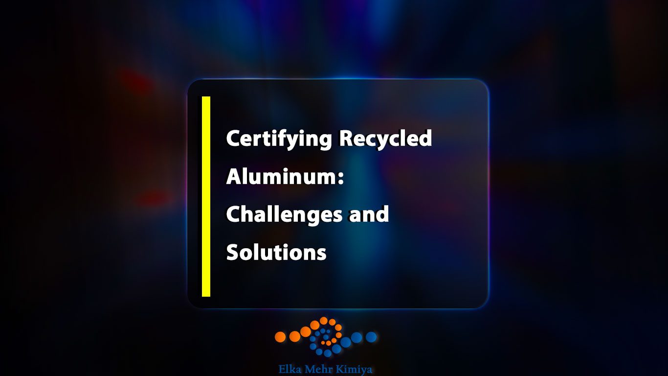 Certifying Recycled Aluminum: Challenges and Solutions