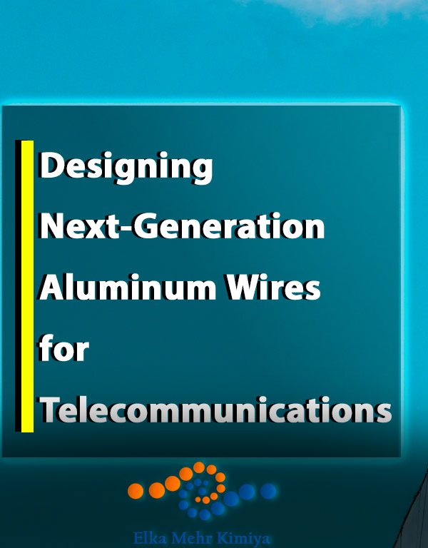 Designing Next-Generation Aluminum Wires for Telecommunications