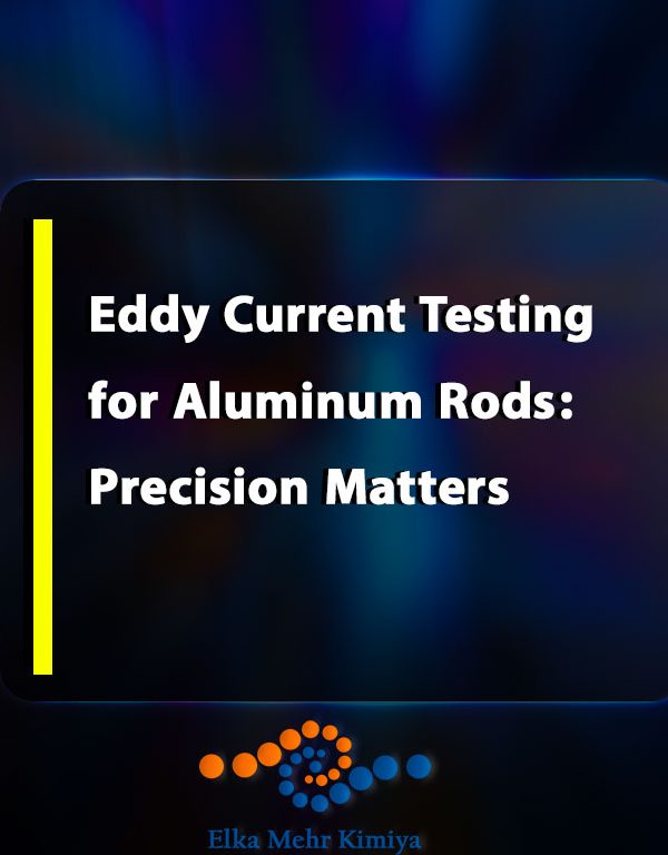 Eddy Current Testing for Aluminum Rods: Precision Matters