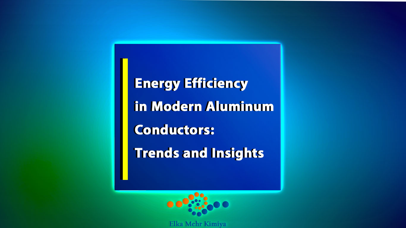 Energy Efficiency in Modern Aluminum Conductors: Trends and Insights