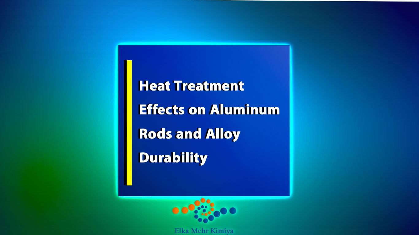 Heat Treatment Effects on Aluminum Rods and Alloy Durability