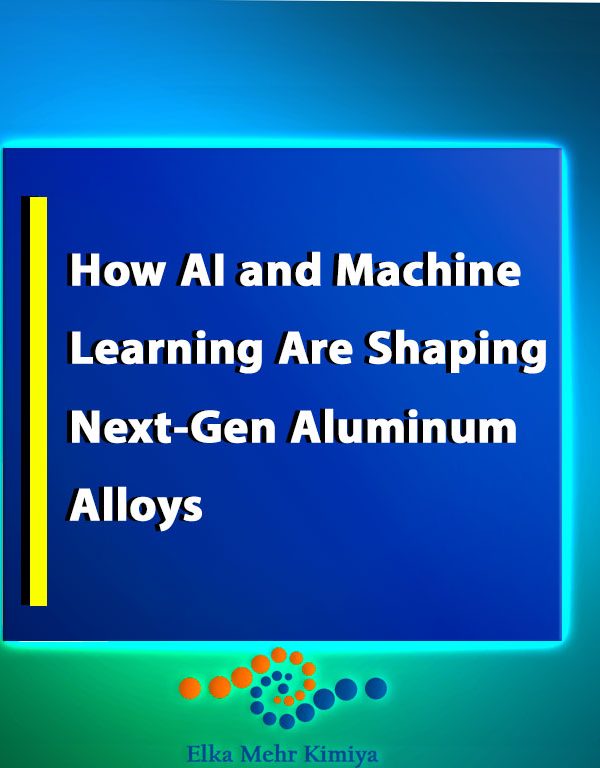 How AI and Machine Learning Are Shaping Next-Gen Aluminum Alloys