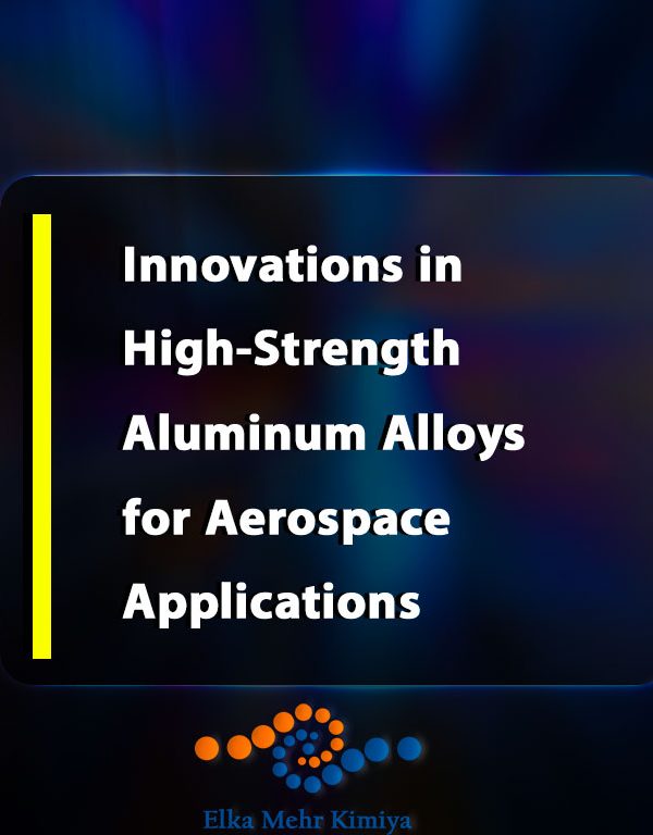Innovations in High-Strength Aluminum Alloys for Aerospace Applications