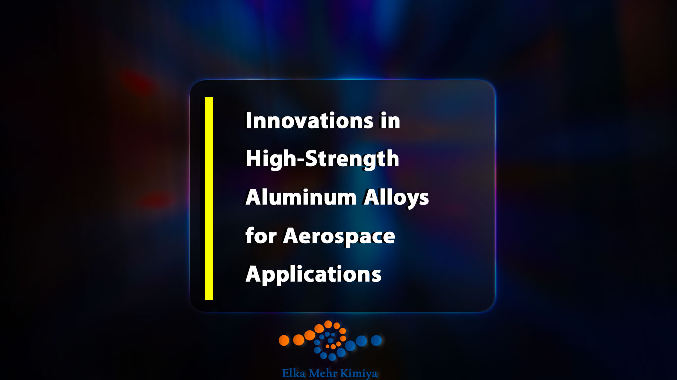 Innovations in High-Strength Aluminum Alloys for Aerospace Applications