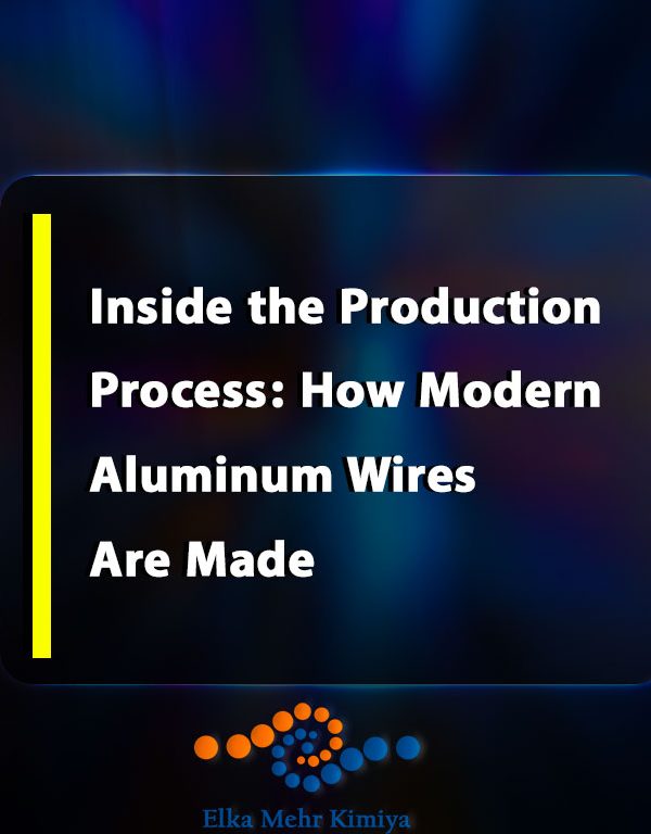 Inside the Production Process: How Modern Aluminum Wires Are Made