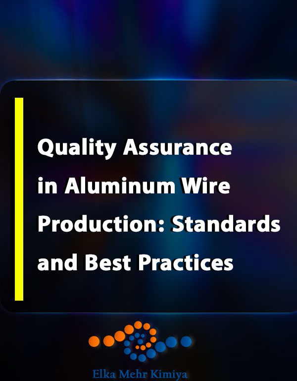 Quality Assurance in Aluminum Wire Production: Standards and Best Practices